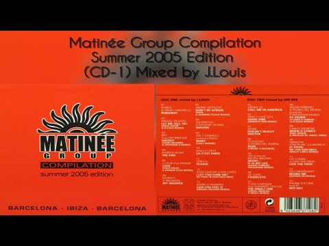 MATINÉE GROUP COMPILATION SUMMER 2005 EDITION - CD1 MIXED BY J.LOUIS