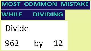 Divide 962 by 12: The most common mistake while dividing