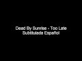 Dead By Sunrise - Too Late Subtitulada Español ...