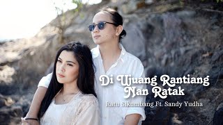 Download lagu Ratu Sikumbang Ft. Sandy Yudha - Di Ujuang Rantiang Nan Ratak ( Music Video) mp3 Download lagu Ratu Sikumbang Ft. Sandy Yudha - Di Ujuang Rantiang Nan Ratak ( Music Video) mp3