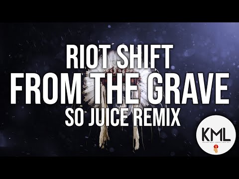 Riot Shift - FROM THE GRAVE (So Juice Remix)