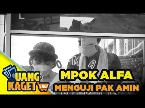 MPOK ALFA MENGUJI KESABARAN PAK AMIN - UANG KAGET LAGI