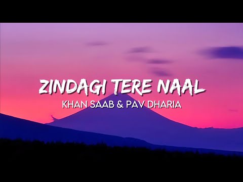 Khan Saab & Pav Dharia - Zindagi Tere Naal (Lyrics)