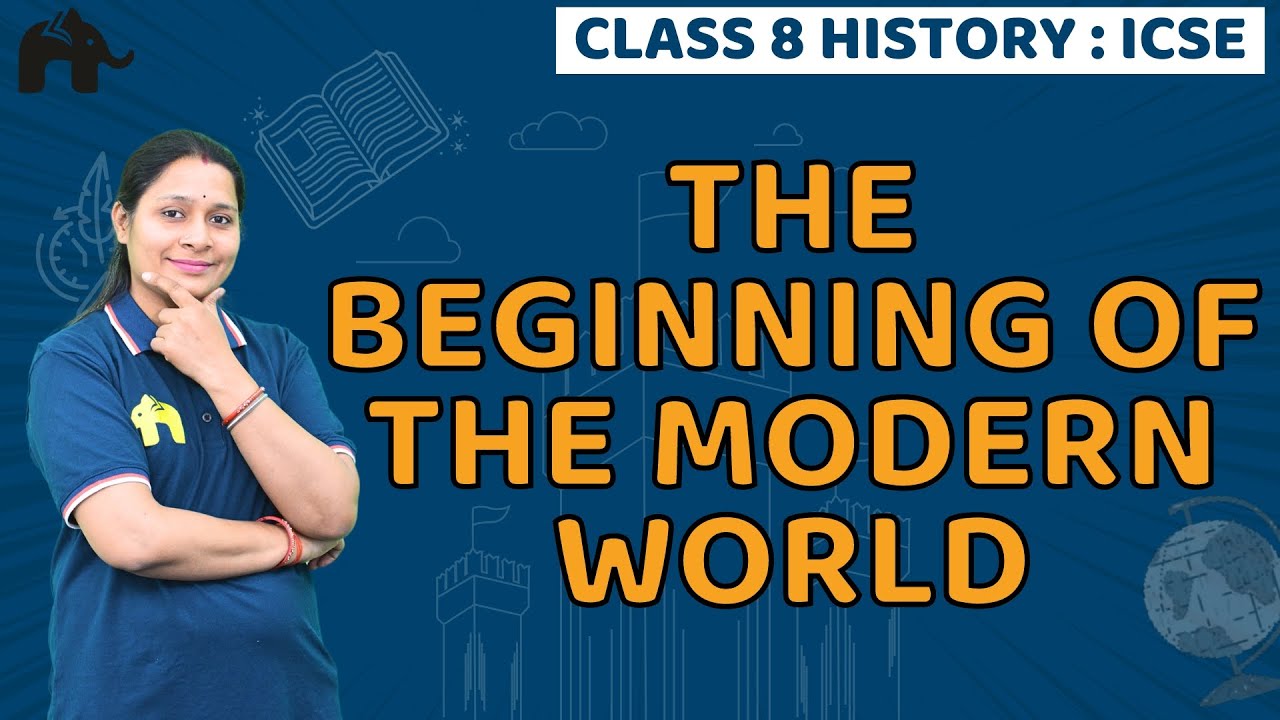 The Beginning of the Modern World Class 8 ICSE History | Selina