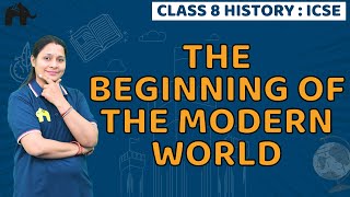 The Beginning of the Modern World Class 8 ICSE History | Selina