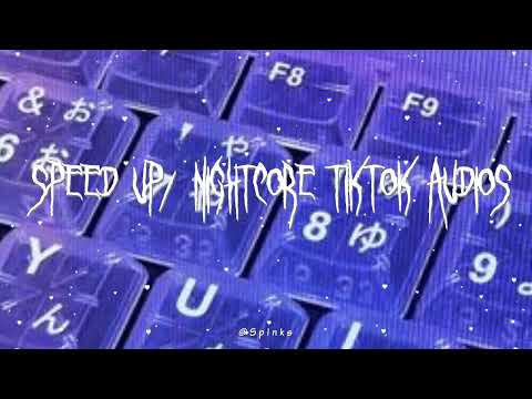 speed up/nightcore tiktok audios ♡ pt. 211