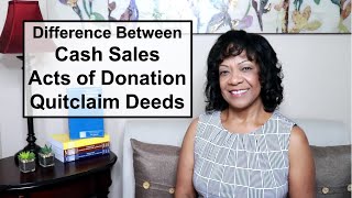 Cash Sales vs. Acts of Donation vs. Quitclaim Deeds
