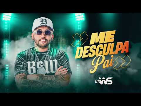 MC WS - ME DESCULPA PAI