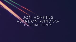 Jon Hopkins - Abandon Window (Moderat Remix) [Official Audio]