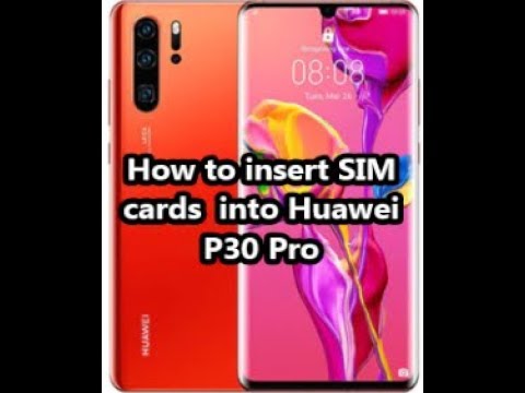 How to insert SIM cards  into Huawei P30 Pro