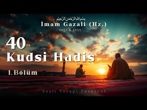 Kudsi Hadisler | İmam Gazali Hz. | 1. Bölüm | Sesli Kitap