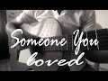 someone you loved on guitar by Lewis Capaldi someone you loved on guitar by Lewis Capaldi