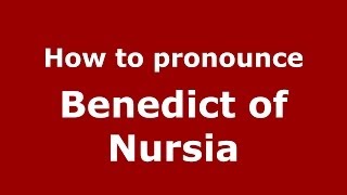 How to pronounce Benedict Of Nursia