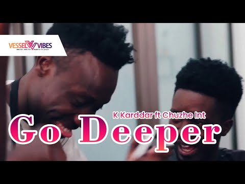 VesselVibes - K Karddar ft Chuzhe Int - Go Deeper [Official Music Video]