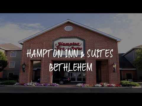 Hampton Inn & Suites Bethlehem Review - Bethlehem , United States of America