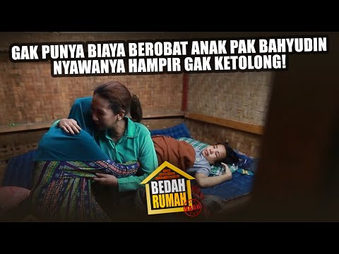 Gak Punya Biaya Berobat Anak Pak Bahyudin Nyawanya Hampir Gak Ketolong! - BEDAH RUMAH EPISODE 225