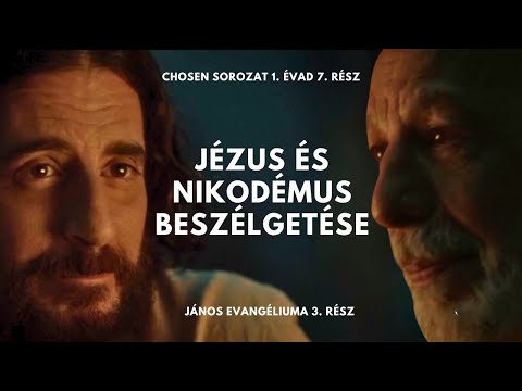 Jézus beszélgetése Nikodémussal // Chosen sorozat