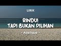RINDU TAPI BUKAN PILIHAN ADELIQUE Lirik Lagu Pop Terbaru 2025 Lagu Trending Hari Ini