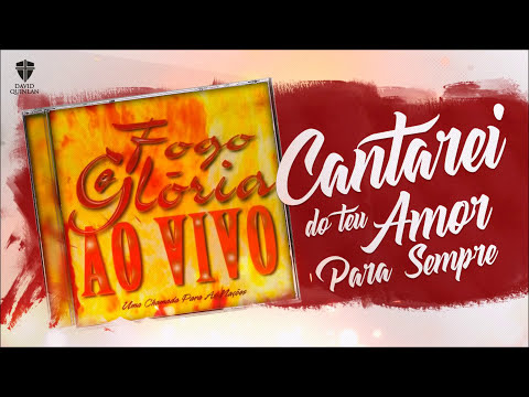 Cantarei Do Teu Amor Pra Sempre - David Quinlan | CD Fogo e Glória (Oficial)