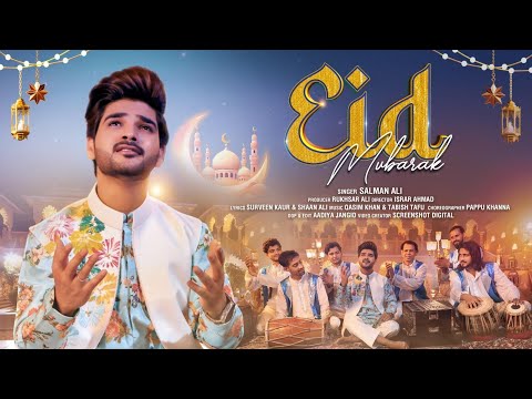 Eid Mubarak - Salman Ali (Official Video)  New Eid Song 2025
