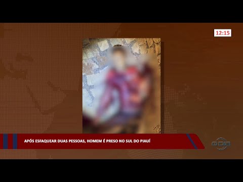 Homem é preso no sul do Piauí após esfaquear duas pessoas 10 04 2023