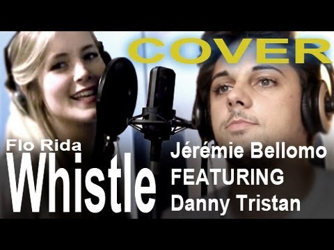COVER - Jérémie Bellomo & Danny Tristan - WHISTLE (DT Key-Drum-Remix) (Orig. Flo Rida)