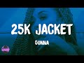 Gunna 25k Jacket Feat Lil Baby Lyrics