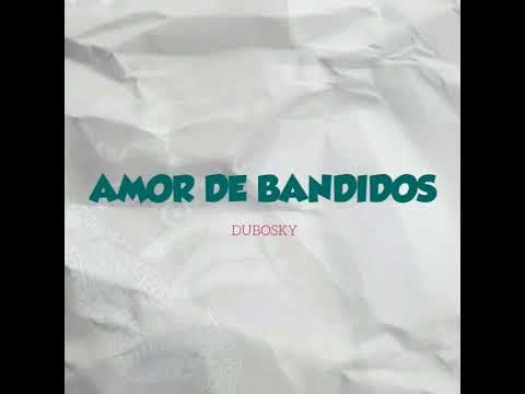 @duboskymusic  - Amor De Bandidos (Audio Oficial)