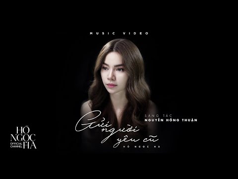 Gửi Người Yêu Cũ - Hồ Ngọc Hà (Official Music Video)
