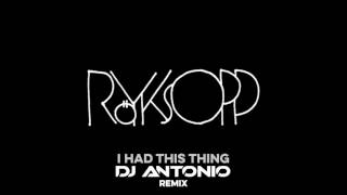 Royksopp - I Had This Thing (Dj Antonio Remix)