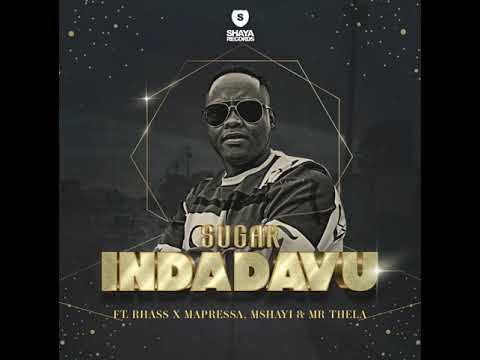 Sugar - Indadavu (feat. Rhass x Mapressa, Mshayi & Mr Thela)