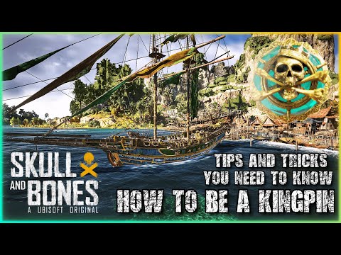 How to be a KINGPIN! - Tips, Tricks & Guide to help YOU! - Skull and Bones