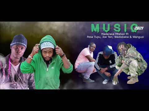 MUSIC  - MADARAKA MTETEZI FT PESA TUPU, JOE 10, WADIS BABA & WANGUSI