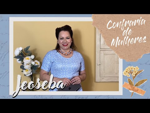 Women's Fellowship with Helena Tannure - Ep 28 - Jeoseba