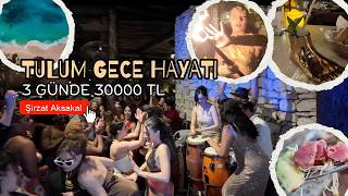 3 Günde 30 Bin TL Harcadık!  Tulum Gece Hayatı :Rosa Negra, Ilios, Kanan, değdi 