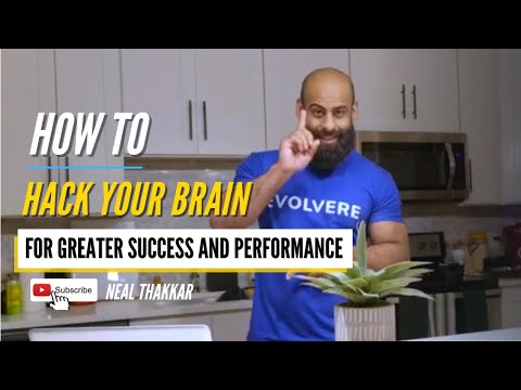 How To Hack Your Brain for Greater Success and Performance | Neal Thakkar - Evolvere