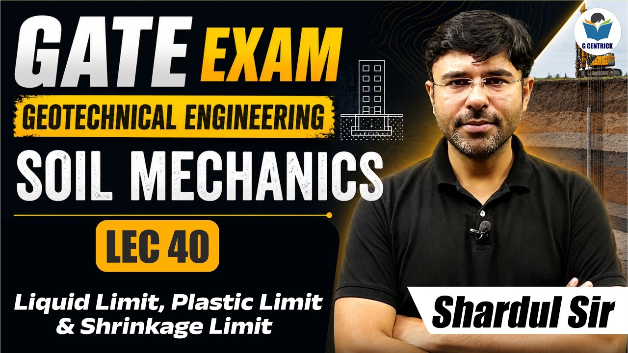 Lec 40 Liquid Limit ,Plastic Limit & Shrinkage Limit || Soil Mechanics | Geotech | CIVIL | GATE-2023