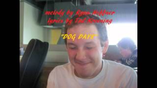 Ryan Heffner- Dog Days (lyrics by Tad Kroening)