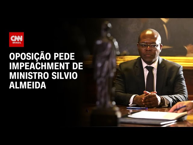 Oposição pede impeachment de ministro Silvio Almeida | CNN ARENA