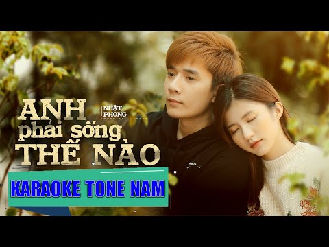 Karaoke Anh Phải Sống Thế Nào - Nhật Phong (Beat Tone Nam)