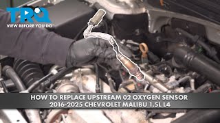 How to Replace Upstream O2 Sensor 2016-2025 Chevrolet Malibu 1.5L L4