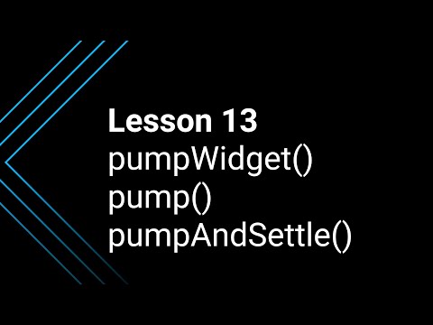 Lesson 13: The Difference Between pumpWidget(), pump() & pumpAndSettle()