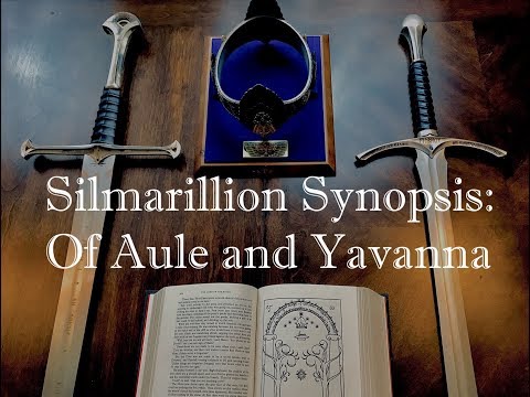 Silmarillion Synopsis Part 4: Of Aule and Yavanna