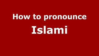 How to pronounce Islami