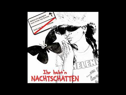 Ihr habt'n Nachtschatten - Helena(von ganz kurz hinter die Grenze)