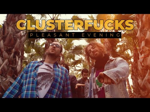 Clusterfucks - Pleasant Evening (Official Video)