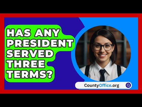 Has Any President Served Three Terms? - CountyOffice.org