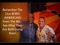Remember The Duo BORN JAMERICANS From The 90s... See What They Are Both Doing Now! - Sun Kulcha Remember The Duo BORN JAMERICANS From The 90s... See What They Are Both Doing Now!