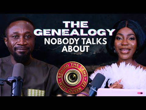THE GENEALOGY NOBODY TALKS ABOUT || Behind the lens with Queen Liz || BTL|| EP 22
