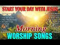 Morning Worship Songs To Enter God S Presence Start Your Day With God Morning Devotion Playlist